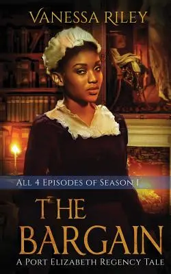 Smlouva: Kompletní první sezóna - epizody I-IV: Příběh z regentského období v Port Elizabeth: první sezóna - The Bargain: The Complete Season One - Episodes I-IV: A Port Elizabeth Regency Tale: Season One