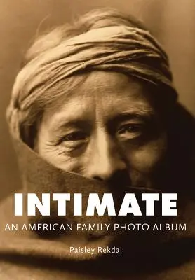 Intimní: Intimní: Americké rodinné fotoalbum - Intimate: An American Family Photo Album