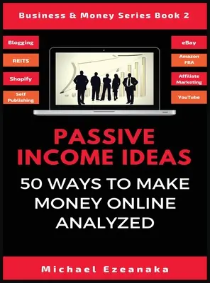 Nápady na pasivní příjmy: 50 způsobů, jak vydělávat peníze online, analyzováno - Passive Income Ideas: 50 Ways to Make Money Online Analyzed