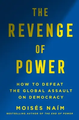 Pomsta moci: Jak autokraté přetvářejí politiku pro 21. století - The Revenge of Power: How Autocrats Are Reinventing Politics for the 21st Century