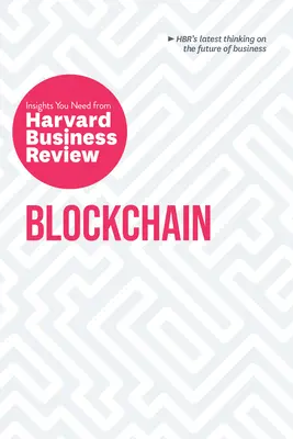 Blockchain: The Insights You Need from Harvard Business Review (Knihy o blockchainu). - Blockchain: The Insights You Need from Harvard Business Review