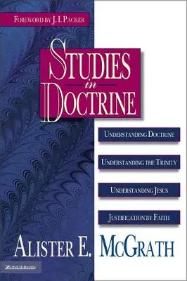 Studie o nauce: Pochopení nauky, Pochopení Trojice, Pochopení Ježíše, Ospravedlnění vírou - Studies in Doctrine: Understanding Doctrine, Understanding the Trinity, Understanding Jesus, Justification by Faith