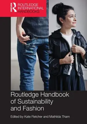 Routledge Handbook of Sustainability and Fashion (Příručka o udržitelnosti a módě) - Routledge Handbook of Sustainability and Fashion