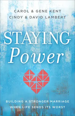 Síla zůstat: Budování silnějšího manželství, když život pošle to nejhorší - Staying Power: Building a Stronger Marriage When Life Sends Its Worst
