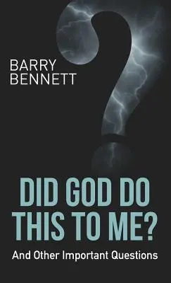 Udělal mi to Bůh?: A další důležité otázky: Co mi to udělal? - Did God Do This to Me?: And Other Important Questions