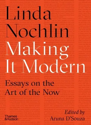 Making It Modern: Essays on the Art of the Now (Moderní umění: Eseje o umění současnosti) - Making It Modern: Essays on the Art of the Now