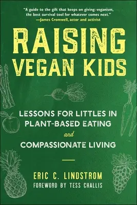 Výchova veganských dětí: Veganský průvodce: Lekce pro malé děti o rostlinné stravě a soucitném životě. - Raising Vegan Kids: Lessons for Littles in Plant-Based Eating and Compassionate Living