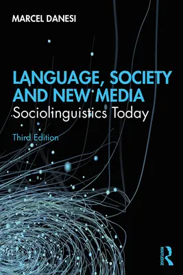 Jazyk, společnost a nová média: Sociolingvistika dnes - Language, Society, and New Media: Sociolinguistics Today