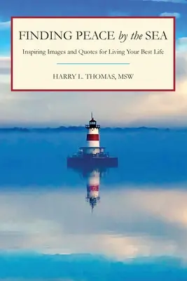 Hledání klidu u moře: Inspirativní obrázky a citáty pro nejlepší život. - Finding Peace by the Sea: Inspiring Images and Quotes for Living Your Best Life
