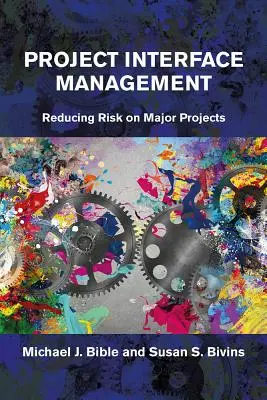 Řízení projektového rozhraní: Snížení rizika u velkých projektů - Project Interface Management: Reducing Risk on Major Projects