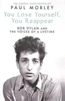 Ztratíš se, znovu se objevíš - Mnoho hlasů Boba Dylana - You Lose Yourself You Reappear - The Many Voices of Bob Dylan