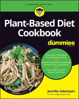 Kuchařka rostlinné stravy pro hlupáky - Plant-Based Diet Cookbook for Dummies