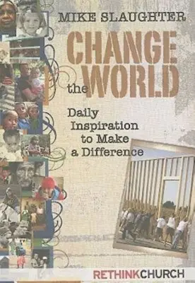 Změňte svět: Každodenní inspirace k tomu, jak změnit svět - Change the World: Daily Inspiration to Make a Difference