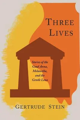 Tři životy: Příběhy hodné Anny, Melantricha a něžné Leny - Three Lives: Stories of the Good Anna, Melanctha, and the Gentle Lena