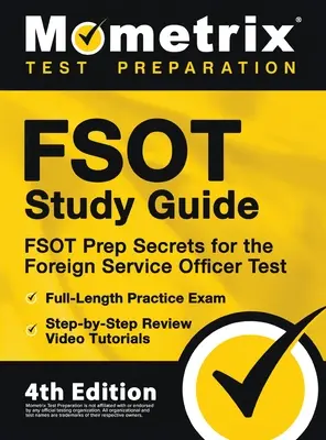 FSOT Study Guide - FSOT Prep Secrets, Full-Length Practice Exam, Step-by-Step Review Video Tutorials for Foreign Service Officer Test: [4th Editio - FSOT Study Guide - FSOT Prep Secrets, Full-Length Practice Exam, Step-by-Step Review Video Tutorials for the Foreign Service Officer Test: [4th Editio