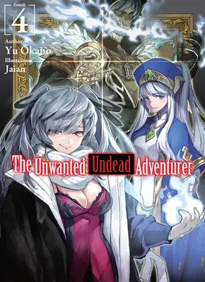 Nechtěný nemrtvý dobrodruh (Light Novel): Svazek 4 - The Unwanted Undead Adventurer (Light Novel): Volume 4
