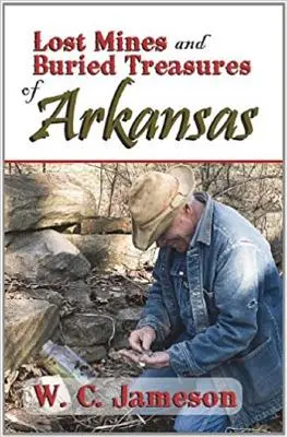 Ztracené doly a pohřbené poklady Arkansasu - Lost Mines and Buried Treasures of Arkansas