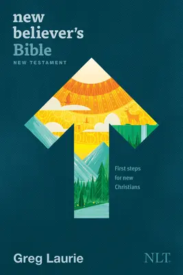 Nová Bible pro věřící Nový zákon NLT (měkká vazba): První kroky pro nové křesťany - New Believer's Bible New Testament NLT (Softcover): First Steps for New Christians