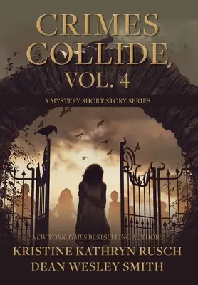 Crimes Collide, Vol. 4: A Mystery Short Story Series (Zločiny se střetávají, svazek 4: Série tajemných povídek) - Crimes Collide, Vol. 4: A Mystery Short Story Series