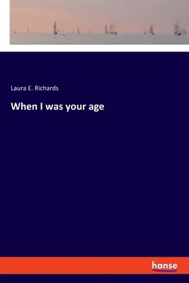 Když jsem byl v tvém věku - When I was your age