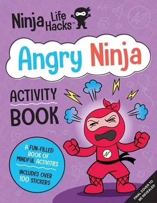 Ninja Life Hacks: Kniha aktivit pro rozzlobené nindži: (Knihy aktivit pro děti, Knihy aktivit o emocích a pocitech, Pracovní sešit pro zvládání hněvu, Sociální dovednosti) - Ninja Life Hacks: Angry Ninja Activity Book: (Mindful Activity Books for Kids, Emotions and Feelings Activity Books, Anger Management Workbook, Social