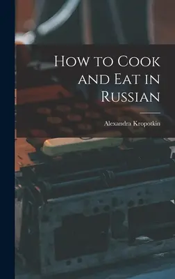 Jak vařit a jíst v ruštině - How to Cook and Eat in Russian