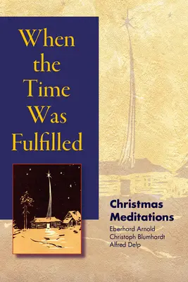 Když se naplnil čas: Vánoční meditace: Jak byl čas splněn? - When the Time Was Fulfilled: Christmas Meditations