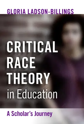 Kritická rasová teorie ve vzdělávání: Cesta vědce - Critical Race Theory in Education: A Scholar's Journey
