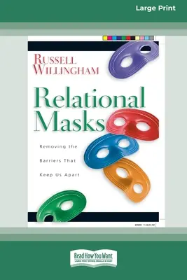 Vztahové masky: Relativní vztahy: Odstraňování bariér, které nás rozdělují (16pt Large Print Edition) - Relational Mask: Removing The Barriers That Keep Us Apart (16pt Large Print Edition)