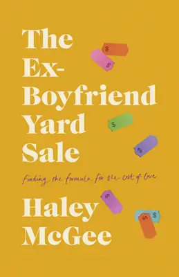 Výprodej na dvoře bývalého přítele: Výprodej přítele: hledání vzorce pro cenu lásky - The Ex-Boyfriend Yard Sale: Finding a Formula for the Cost of Love