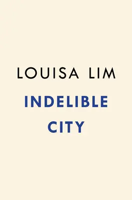 Nesmazatelné město: Neodmyslitelné knihy: Vyvlastnění a vzdor v Hongkongu - Indelible City: Dispossession and Defiance in Hong Kong