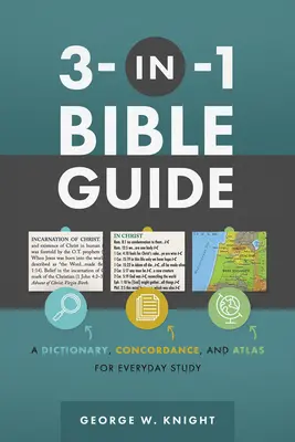 Biblický průvodce 3 v 1: Slovník, konkordance a atlas pro každodenní studium - 3-In-1 Bible Guide: A Dictionary, Concordance, and Atlas for Everyday Study