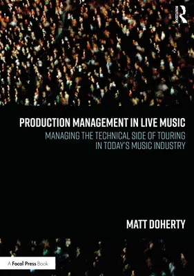 Produkční management v živé hudbě: Vydání knihy: Živá hudba: Řízení technické stránky turné v dnešním hudebním průmyslu. - Production Management in Live Music: Managing the Technical Side of Touring in Today's Music Industry