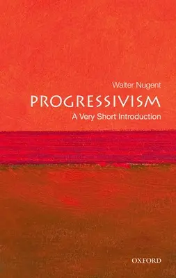 Progresivismus: Velmi stručný úvod - Progressivism: A Very Short Introduction