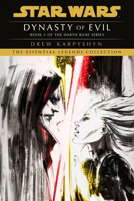 Dynastie zla: Star Wars Legends (Darth Bane): A Novel of the Old Republic (Legendy Staré republiky) - Dynasty of Evil: Star Wars Legends (Darth Bane): A Novel of the Old Republic