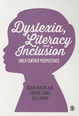 Dyslexie, gramotnost a inkluze: Perspektivy zaměřené na dítě - Dyslexia, Literacy and Inclusion: Child-Centred Perspectives