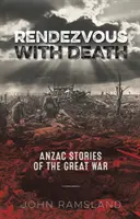 Rande se smrtí - Anzacovské příběhy z Velké války - Rendezvous with Death - Anzac Stories of the Great War
