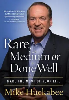 Rare, Medium, or Done Well: Vydejte ze svého života maximum - Rare, Medium, or Done Well: Make the Most of Your Life