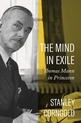 Mysl v exilu: Thomas Mann v Princetonu - The Mind in Exile: Thomas Mann in Princeton