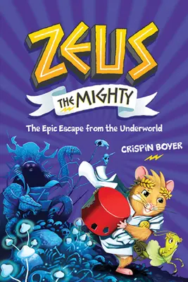 Zeus Mocný: Epický útěk z podsvětí (kniha 4) - Zeus the Mighty: The Epic Escape from the Underworld (Book 4)