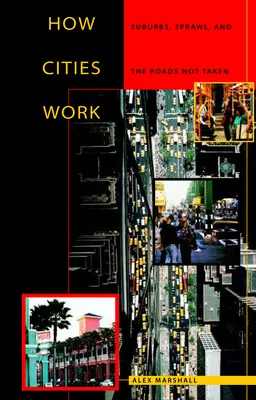 Jak fungují města: Předměstí, rozrůstání a cesty, po kterých se nejezdí - How Cities Work: Suburbs, Sprawl, and the Roads Not Taken