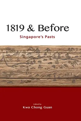 1819 a dříve: Minulost Singapuru - 1819 & Before: Singapore's Pasts