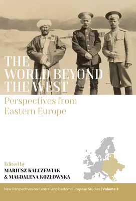 Svět za hranicemi Západu: Západ: perspektivy východní Evropy - The World Beyond the West: Perspectives from Eastern Europe