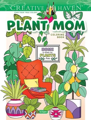Creative Haven Rostlinné omalovánky pro maminky - Creative Haven Plant Mom Coloring Book