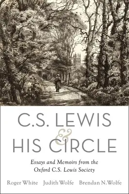 C. S. Lewis a jeho okruh: C. S. Lewise a jeho okruh: eseje a vzpomínky z oxfordské Společnosti C. S. Lewise - C. S. Lewis and His Circle: Essays and Memoirs from the Oxford C.S. Lewis Society
