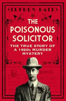 Jedovatý advokát: Pravdivý příběh záhadné vraždy z 20. let minulého století - The Poisonous Solicitor: The True Story of a 1920s Murder Mystery