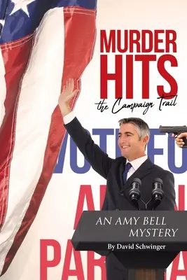Vražda v kampani: Záhada Amy Bellové - Murder Hits the Campaign Trail: An Amy Bell Mystery