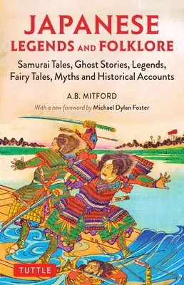 Japonské legendy a folklór: Samurajské příběhy, strašidelné historky, legendy, pohádky, mýty a historická vyprávění - Japanese Legends and Folklore: Samurai Tales, Ghost Stories, Legends, Fairy Tales, Myths and Historical Accounts
