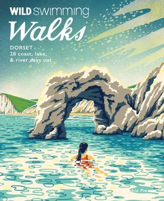 Procházky za divokým koupáním Dorset: 28 výletů na pobřeží, k jezerům a řekám - Wild Swimming Walks Dorset: 28 Coast, Lake & River Days Out