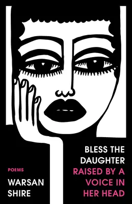 Požehnej dceři, kterou vychoval hlas v hlavě: Básně - Bless the Daughter Raised by a Voice in Her Head: Poems